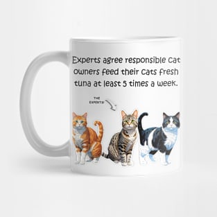 Experts agree responsible cat owners feed their cats fresh tuna at least 5 times a week - funny watercolour cat design Mug